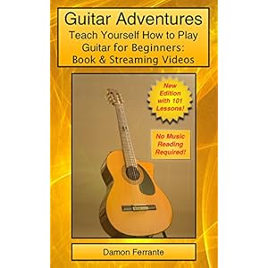 Guitar Adventures: Fun, Informative, and Step-By-Step Lesson Guide, Beginner & Intermediate Levels (Book & Streaming Videos) (Steeplechase Guitar Inst