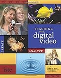 Teaching with digital video : watch, analyze, create