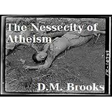 TheNecessityofAtheismbyDr.D.M.Brooks[Annotated](Skeptic'sLibraryEdition)