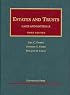 Estates and Trusts, 3d (University Casebook Series)