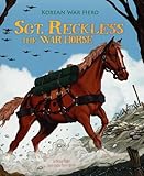 Sgt. Reckless the War Horse: Korean War Hero (Animal Heroes)