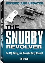 Snubby Revolver: The ECQ, Backup, and Concealed Carry Standard, Revised and Updated Edition