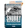 The Snubby Revolver: The ECQ, Backup, and Concealed Carry Standard, Revised and Updated Edition