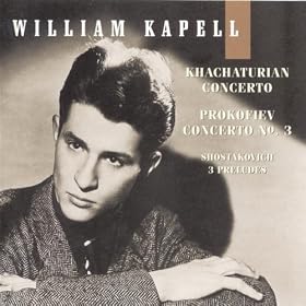 William Kapell Edition, Vol. 4: Khachaturian: Concerto; Prokofiev: Concerto No. 3; Shostakovich: 3 Preludes
