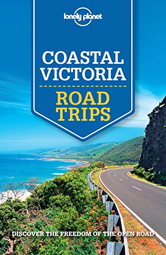 Lonely Planet Coastal Victoria Road Trips (Travel Guide)