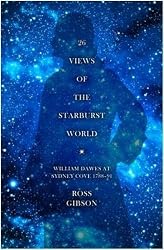 26 Views of the Starburst World: William Dawes at Sydney Cove 1788-1791