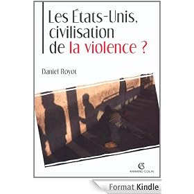 Les �tats-Unis, civilisation de la violence ?