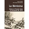 LA BEREZINA, SUISSES ET FRANCAIS DANS LA TOURMENTE 1812