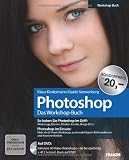 Das Photoshop-Workshopbuch: So haben Sie Photoshop im Griff:Werkzeuge, Ebenen, Masken, Kan�le, Bridge & Co.Photoshop im Einsatz:Mehr als 60 ... ... ... Bildkorrekturen und Kreativtechniken - Klaus Kindermann