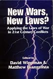 New Wars, New Laws?: Applying Laws of War in 21st Century Conflicts