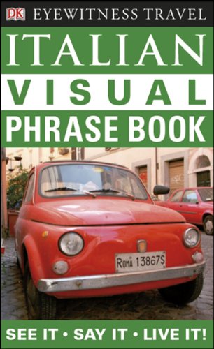 Eyewitness Travel Guides: Italian Visual Phrase Book (EYEWITNESS TRAVEL GUIDE PHRASE BOOKS)