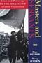 Masters and Servants: Class and Patronage in the Making of a Labour Organisation