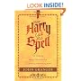 How Harry Cast His Spell: The Meaning Behind the Mania for J. K. Rowling's Bestselling Books