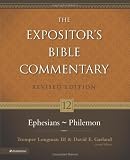 Ephesians - Philemon (Expositors Bible Commentary, The) [Hardcover] [2006] Revised Ed. Tremper Longman III, David E. Garland, William W. Klein, Todd D. Still, Robert L. Thomas, Andreas J. Kostenberger, Arthur A. Rupprecht