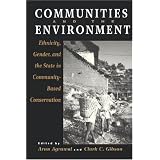 Communities and the Environment: Ethnicity, Gender, and the State in Community-Based Conservation