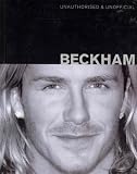 Unauthorised & Unofficial Beckham (with 700 x 500 mm glossy b&w portrait photograph of David Beckham)