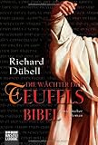 Die W&auml;chter der Teufelsbibel: Historischer Roman - Richard D&uuml;bell