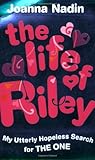 The life of Riley : my utterly hopeless search for the one