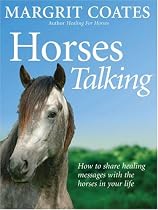 Horses Talking: How to Share Healing Messages with the Horses in Your Life