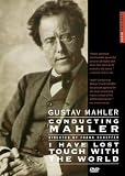 Gustav Mahler - Conducting Mahler / I Have Lost Touch With The World [Frank Scheffer 2005] [DVD]