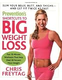 Prevention's Shortcuts to Big Weight Loss: Slim Your Belly, Butt, and Thighs--And Get Fit Twice as Fast