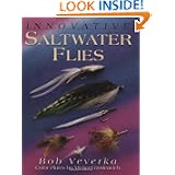 Innovative Saltwater Flies by Bob Veverka, Chet Reneson and Michael D. Radencich