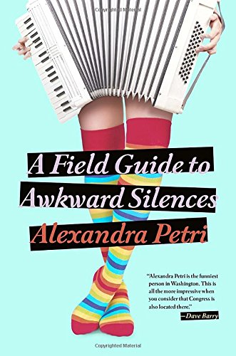 A Field Guide to Awkward Silences, by Alexandra Petri A Field Guide to Awkward Silences, by Alexandra Petri