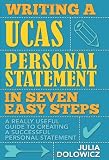 Picture of Writing a UCAS Personal Statement in Seven Easy Steps: A Really Useful Guide to Creating a Successful Personal Statement