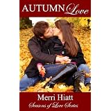 Autumn Love (Seasons of Love Series) ~ Merri Hiatt