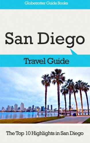 San Diego Travel Guide: The Top 10 Highlights in San Diego