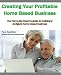 Creating Your Profitable Home-Business - Use the Internet to Build a Six-Figure Income Home-Based Business
