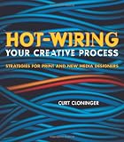 Hot-Wiring Your Creative Process: Strategies for print and new media designers