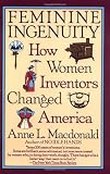 Feminine Ingenuity: How Women Inventors Changed America