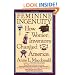 Feminine Ingenuity: How Women Inventors Changed America