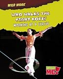 Who Walks the Tightrope?: Working at a Circus (Wild Work)