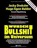 Produkt-Bild: Wunsch-Bullshit im Universum. Eine Kritik der Wunsch-Bestellungen im Universum von Rhonda Byrne, Pierre Franckh, B&auml;rbel Mohr, Esther Hicks und Kurt ... Nicht-mehr-Satire und Noch-nicht-Wissenschaft