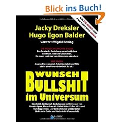 Wunsch-Bullshit im Universum. Eine Kritik der Wunsch-Bestellungen im Universum von Rhonda Byrne, Pierre Franckh, B�rbel Mohr, Esther Hicks und Kurt ... Nicht-mehr-Satire und Noch-nicht-Wissenschaft
