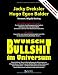 Produkt-Bild: Wunsch-Bullshit im Universum. Eine Kritik der Wunsch-Bestellungen im Universum von Rhonda Byrne, Pierre Franckh, B&auml;rbel Mohr, Esther Hicks und Kurt ... Nicht-mehr-Satire und Noch-nicht-Wissenschaft