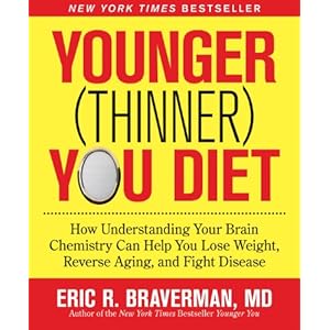 Younger (Thinner) You Diet: How Understanding Your Brain Chemistry Can Help You Lose Weight, Reverse Aging, and Fight Disease