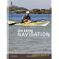 Sea Kayak Navigation: A Practical Manual, Essential Knowledge for Finding Your Way at Sea