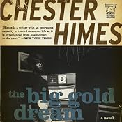 The Big Gold Dream: A Grave Digger & Coffin Ed Novel | [Chester Himes]