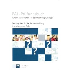 PAL-Pr�fungsbuch Lacklaborant: PAL-Pr�fungsbuch f�r den schriftlichen Teil der Abschlusspr�fungen