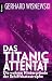 Produkt-Bild: Das Titanic-Attentat: Die wahren Hintergr&uuml;nde der Schiffskatastrophe