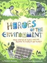 Heroes of the environment : true stories of people who help protect our planet