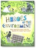 Heroes of the Environment: True Stories of People Who Are Helping to Protect Our Planet