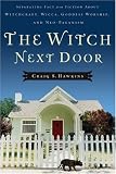 cover of The Witch Next Door: Separating Fact from Fiction about Witchcraft, Wicca, Goddess Worship, and Neo-