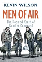 Men Of Air: The Doomed Youth Of Bomber Command