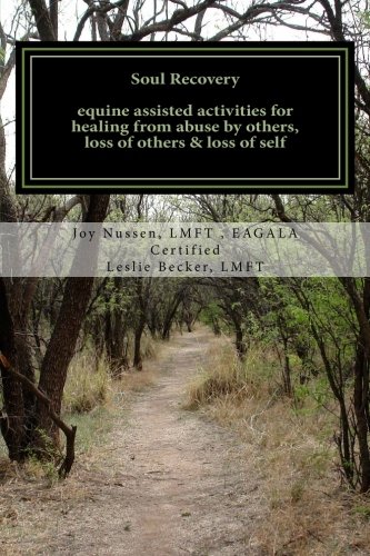 Soul Recovery UPDATED: equine assisted activities for healing from abuse by others, loss of others & loss of self