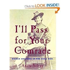 I'll Pass For Your Comrade: Women Soldiers in the Civil War