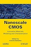 Nanoscale CMOS : innovative materials, modeling, and characterization